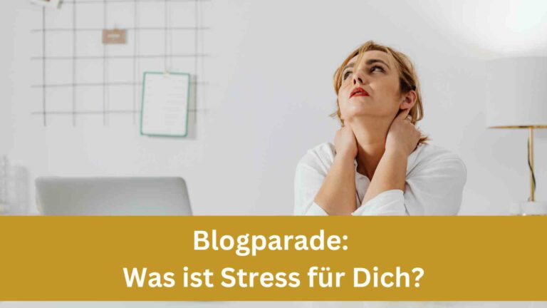 Was ist Stress für Dich? [Aufruf zur Blogparade]